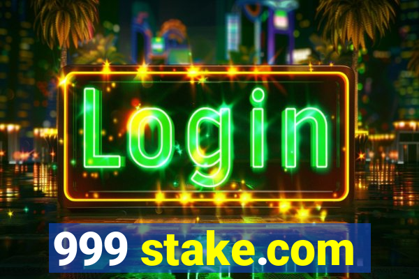 999 stake.com